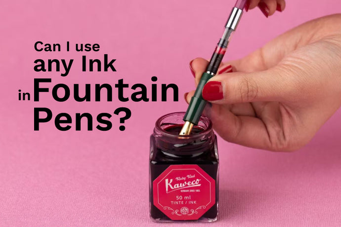 Can I Use Any Ink in Fountain Pens?