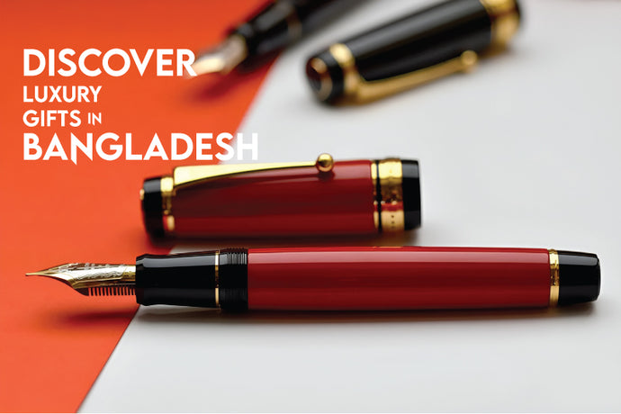 Discover Luxury Gifts in Bangladesh: Fountain Pens are your Answer
